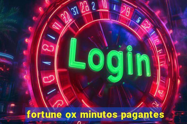 fortune ox minutos pagantes